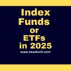 Index Funds or ETFs