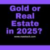 Gold or Real Estate